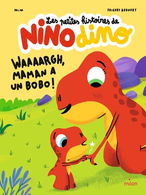 cover image of Les petites histoires de Nino Dino--Waaaargh, Maman a un bobo !